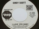 NORTHERN SOUL Cindy Scott I LOVE YOU BABY Original 1967 VEEP Label 45 RPM