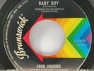 Fred Hughes: Baby Boy / Who You Really Are 45 BRUNSWICK Northern Soul in Sleeve