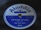 THE GLORY OF LOVE BY THE FIVE KEYS ON 78RPM ALADDIN RECORDS