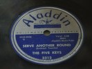 SERVE ANOTHER ROUND / STORY OF LOVE BY THE FIVE KEYS ON 78RPM ALADDIN RECORDS