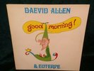 DAEVID ALLEN & EUTERPE: GOOD MORNING 1976 VINYL LP (VIRGIN) EXCELLENT CONDITION.