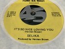RARE MODERN SOUL FUNK 45 SELIKA Its So Nice Loving You / Do You Believe In Funk