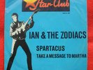 Ian & The Zodiacs – Spartacus/ Take a message to Martha // 7er - Star-Club 1965