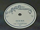 I'M SO BLUE / CUTE LITTLE BABY BY THE CHAMPIONS ON 78RPM ACE RECORDS