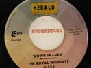 The Royal Holidays 45 Herald 536 Down In Cuba / Swingin' At The Bandstand