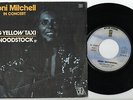 RARE+ 45 JONI MITCHELL Big Yellow Taxi/Woodstock Live FRENCH 7