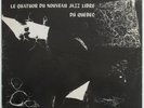 Le Quatuor Du Nouveau Jazz Libre Du Quebec RARE CANADIAN FREE JAZZ LP