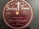 SOUL 78 Charles Brown MERRY CHRISTMAS BABY//LOST IN THE NIGHT Swing Time 238 E-