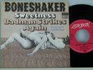 Boneshaker -Sweetness / Badman Strikes Again  D-1971  London DL 20921  wocl.