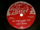 DUSTY BROWN PARROT BLUES P-55273 78 RPM - YES SHE'S GONE / HE DON’T LOVE YOU