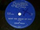 JUNIOR WELLS - STATES S-139 78RPM   'Bout The Break Of Day / Lawdy  Lawdy  1954