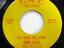 DEBBIE TAYLOR 45 Let's Prove Them Wrong/Never Gonna NEAR MINT on GWP soul g87