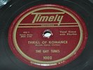 THRILL OF ROMANCE BY THE GAY TUNES ON 78RPM TIMELY RECORDS 11-20