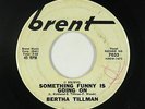 R&B Soul 45 - Bertha Tillman - Something Funny Is Going On - Brent - mp3