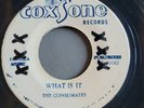 REGGAE - THE CONSUMATES / SOUL VENDORS 45 COXSONE 0162 WHAT IS IT / MUSICAL HAPP