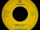 PYRAMID PLUS Comin' At Ya   Electro Vocoder Funk 45 LIFEWORLD #LW 1331