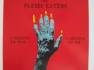 The Flesh Eaters ?– A Minute To Pray A Second To Die. 1st Press,  Amazing copy