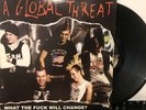 A Global Threat – What The Fuck Will Change? LP 2002 Punkcore – PC 23 LP VG+/EX