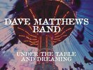 Under the Table and Dreaming (2018) • Dave Matthews Band • NEW/SEALED 150g Vinyl