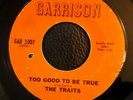 Northern Soul 45 - The Traits - Too Good To Be True - Garrison