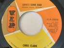 NORTHERN SOUL Chris Clark LOVE'S GONE BAD V.I.P. 45 rare EX