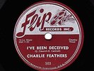 CHARLIE FEATHERS  ORIGINAL US FLIP 78  I'VE BEEN DECEIVED / PEEPIN' EYES  #503 E