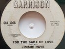 45 NOS / JIMMIE RAYE / FOR THE SAKE OF LOVE / GARRISON / LISTEN