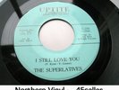 SUPERLATIVES 'I Still Love You' EX- stamped GUARANTEED ORIGINAL Northern Soul 45