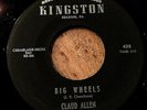 HEAR- HICK ROCKABILLY COUNTRY BOP - CLAUD ALLEN - BIG WHEELS - KINGSTON 45