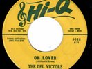 DOOWOP/POPCORN/NORTHERN SOUL-DEL VICTORS-OH LOVER/BABY SITTER I LOVE YOU-HI-Q 50