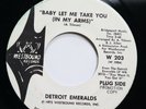 DETROIT EMERALDS - BABY LET ME TAKE YOU / I'LL NEVER SAIL THE - SOUL 45 *PROMO*