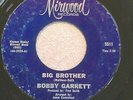 BOBBY GARRETT Big Brother / My Little Girl NORTHERN SOUL 7 HEAR Mirwood Original