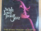 STAN TRACEY QUARTET - WITH LOVE FROM JAZZ -UK LP LAM FLIPBACK ON COLUMB SCX 6205