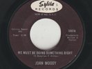 NORTHERN SOUL-JOAN MOODY-WE MUST BE DOING SOMETHING RIGHT-SYLVIA-***NICE COPY***