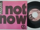 PAGANS Not Now No Way RARE US punk 7