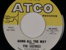 THE SQUIRES: Going All The Way US Atco Connecticut Garage Monster 45 Hear