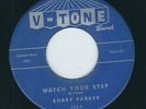 R&B / Soul - Bobby Parker V-TONE 223 Watch your step / Steal your heart  1961