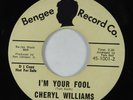 Crossover/Northern Soul 45 CHERYL WILLIAMS I'm Your Fool BENGEE VG++ promo HEAR