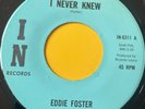 Northern Soul 45 Eddie Foster-I Never Knew-IN 70s Reissue