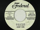 Blues R&B 45 - Bobby King - W-A-S-T-E-D - Federal - mp3