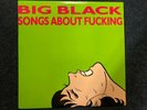 Big Black - Songs About Fucking (1987) Vinyl LP Touch And Go w/Insert EX/VG+