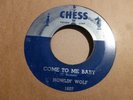 HOWLIN' WOLF  COME TO ME BABY / DON'T MESS WITH MY BABY 1955 CHESS 1607 BLUES
