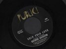Hear 1969 George Jackson Soul EX 45 (Cold Cold Love / I Just Got to Have You)