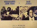 MISSISSIPPI JOHN HURT & SKIP JAMES - Live At Wtbs-fm In Cambridge. Ma October