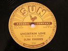 ROCKABILLY SLIM RHODES Uncertain Love / Don't Believe SUN 216