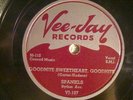 78 : VEE  JAY 107-SPANIELS-GOODNIGHT SWEETHEART GOODNIGHT/ YOU DON'T MOVE ME