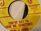 gene and eddie  monca records  45 you've got to love me sometimes