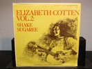 Elizabeth Cotten – Vol. 2: Shake Sugaree - Vinyl Record Lp