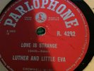 Parlophone 78rpm Luther & Little Eva Love is Strange/Ain't Got No Home