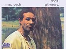 Max Roach - Members, Don't Git Weary LP NEW